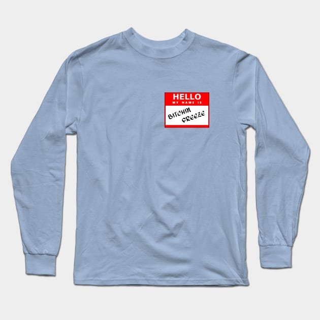 The Bitchin Freeze Long Sleeve T-Shirt by Oz9